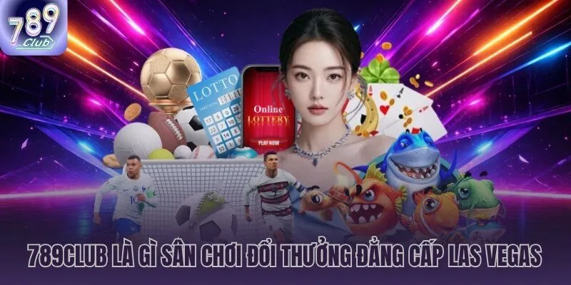 789CLUB cổng đổi thưởng cán mốc 6,85 triệu tài khoản năm 2026