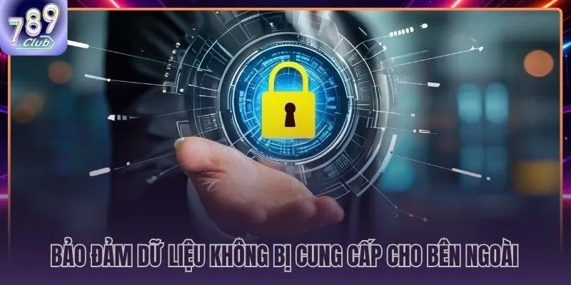 Zero Third-Party Sharing cam kết pháp lý không thể vi phạm của 789CLUB