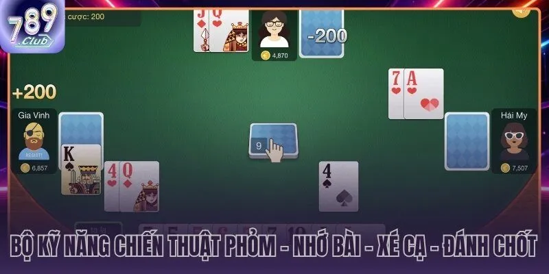 Nhớ bài và xé cạ hai kỹ năng cốt yếu quyết định ván phỏm 789CLUB