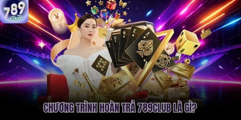 Khuyến mãi hoàn trả 789CLUB hoàn trả tự động tích lũy mỗi ván