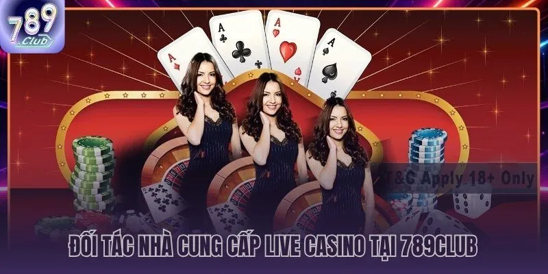 Live casino 789CLUB và hai đối tác chuẩn quốc tế Evolution Gaming, Sexy Gaming