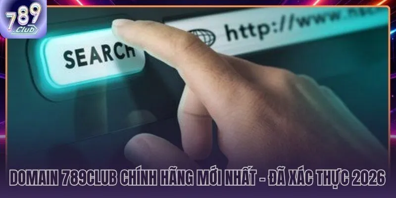 Domain link 789CLUB chính thức đã xác thực