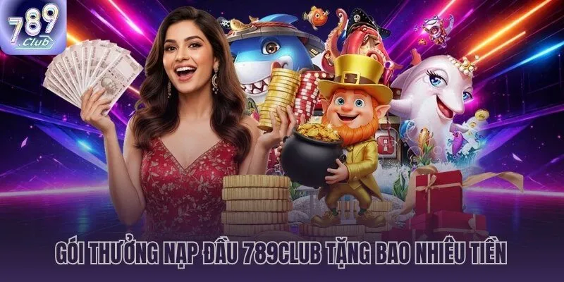 Khuyến mãi nạp đầu 789CLUB thưởng 100% ngay giao dịch đầu tiên