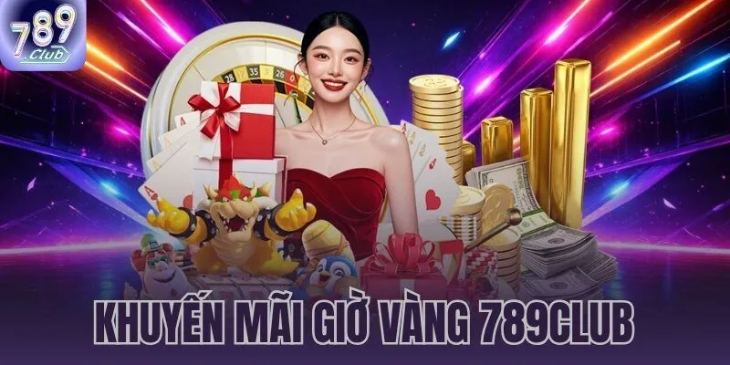 khuyến mãi giờ vàng 789CLUB