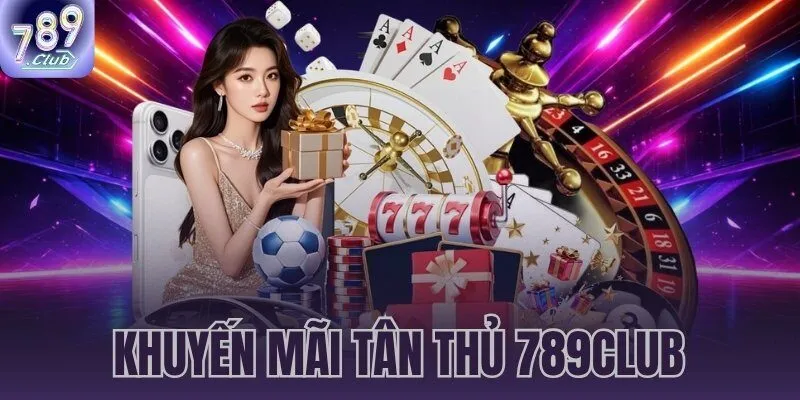 khuyến mãi tân thủ 789CLUB