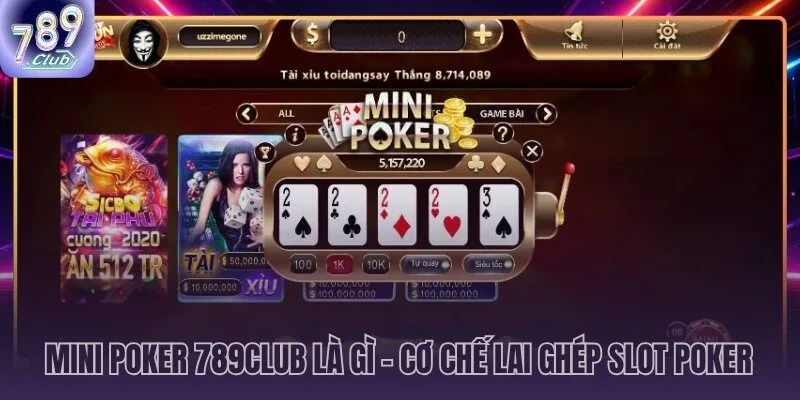 Mini Poker 789CLUB slot quay hoàn toàn không cần đọc đối thủ