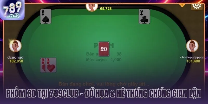 Sảnh phỏm 789CLUB với đồ họa 3D và bốn lớp chống gian lận
