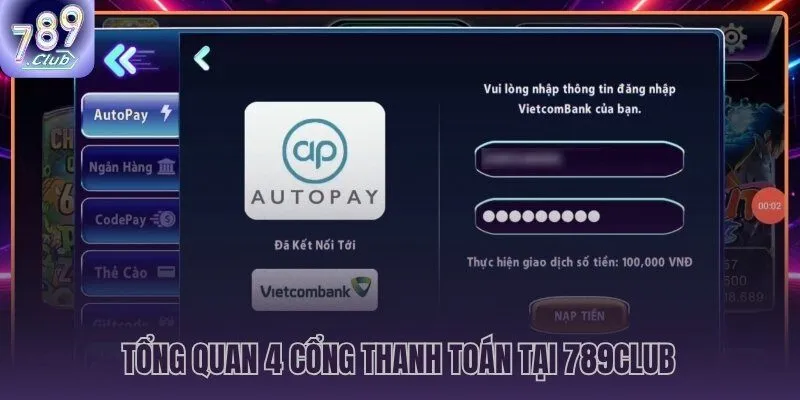 Nạp rút tiền 789CLUB 4 cổng thanh toán miễn phí hoàn toàn